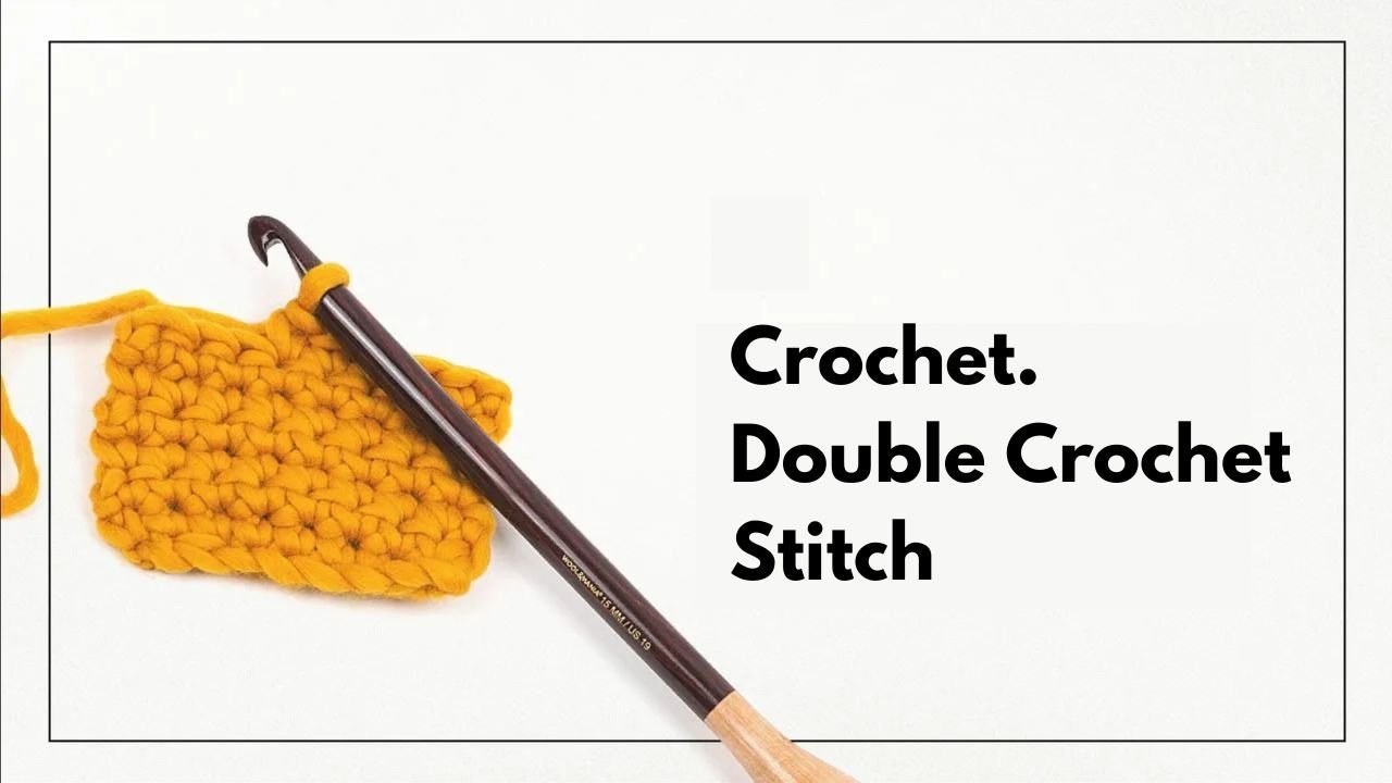 How to Crochet Double Crochet Stitch - The Woolcatcher