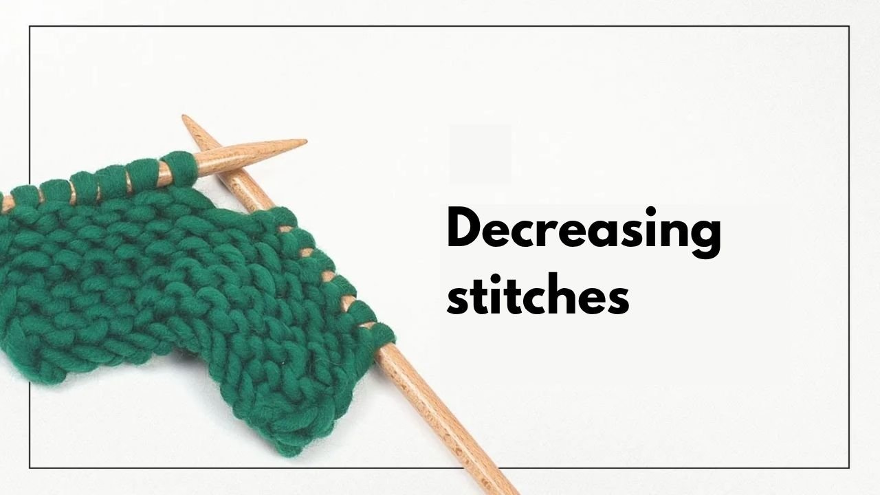 How to Decrease Stitches in Knitting - The Woolcatcher