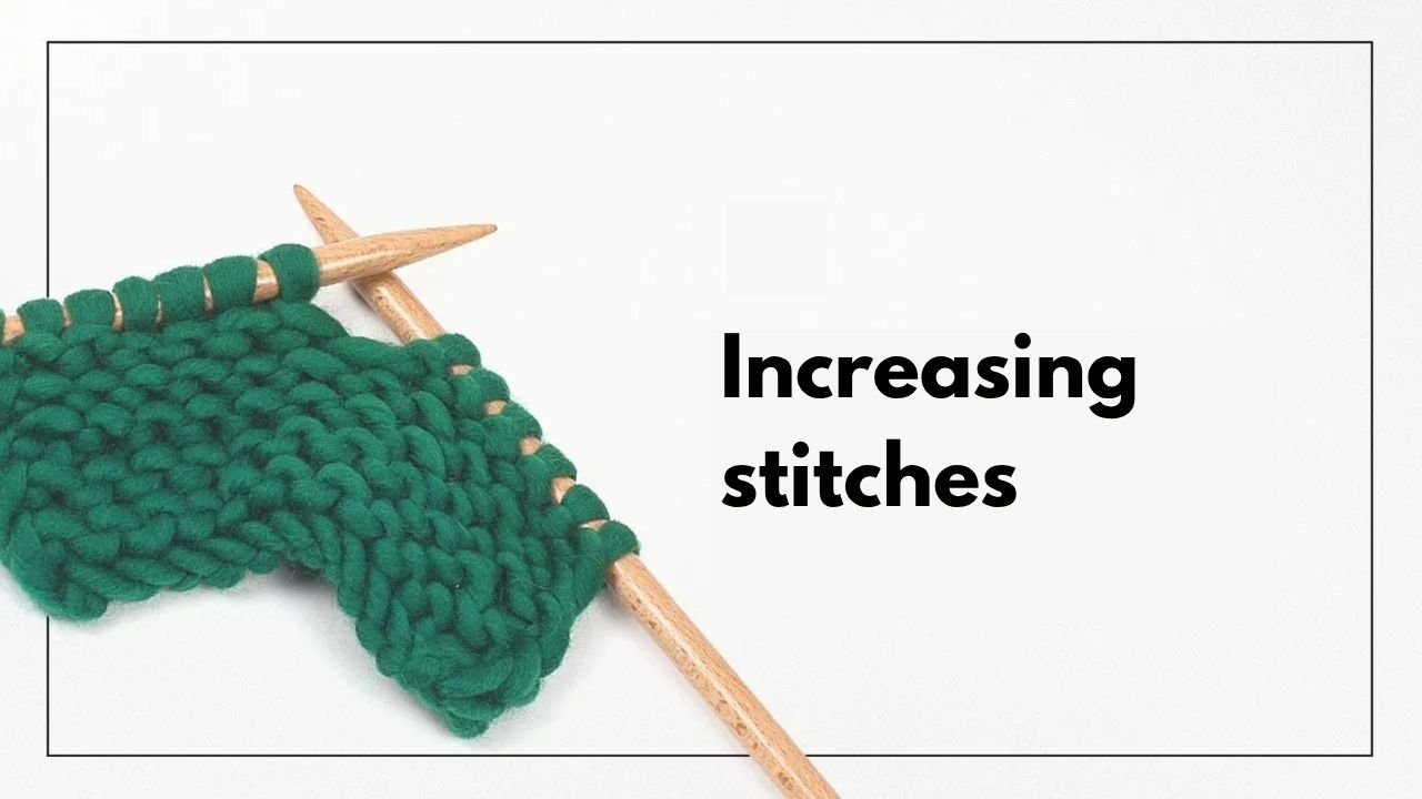 How to Increase Stitches in Knitting - The Woolcatcher