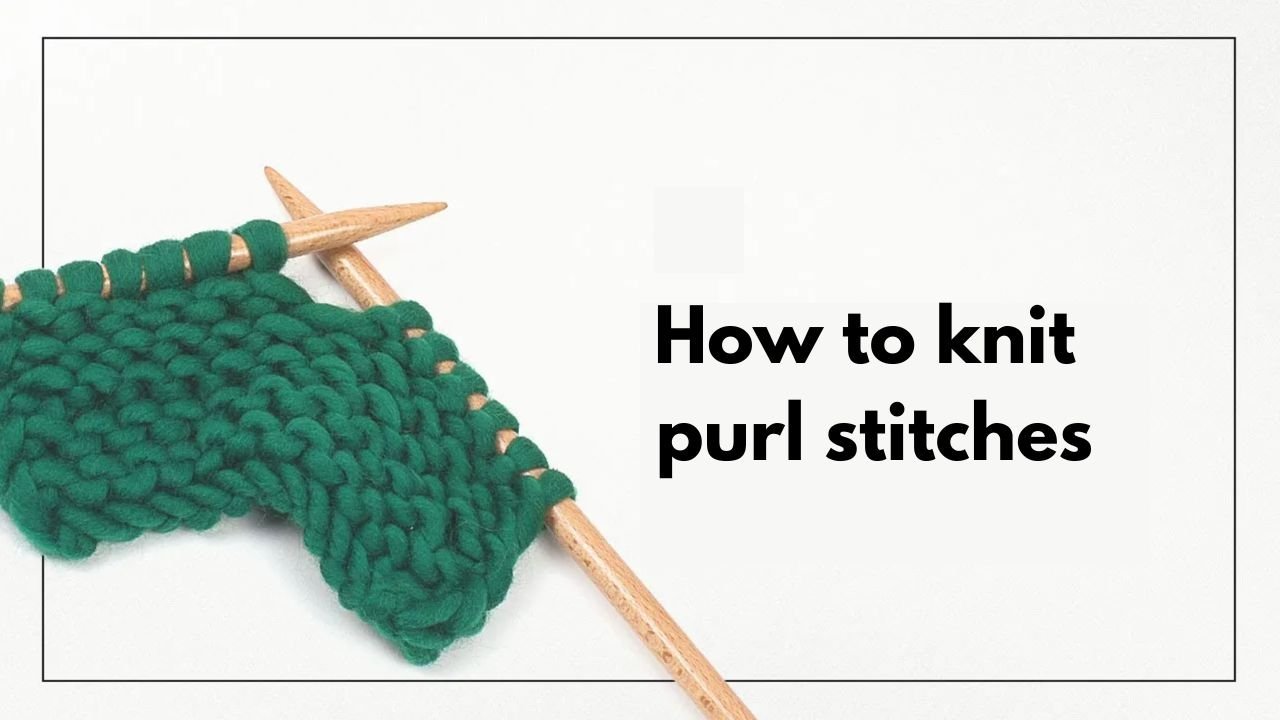 How to knit purl stitches - The Woolcatcher